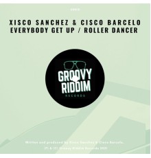 Xisco Sanchez, Cisco Barcelo - Everybody Get Up / Roller Dancer (Original Mix)