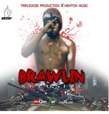 Xklusive & TripleDose Production - Brawlin