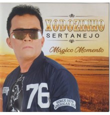 Xodozinho Sertanejo - Mágico Momento