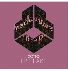 Xotto - It's Fake