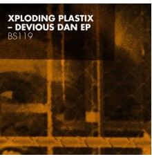 Xploding Plastix - Devious Dan EP