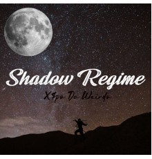 X$po Da Weirdo - Shadow Regime