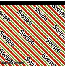 X$po Da Weirdo - Swipe