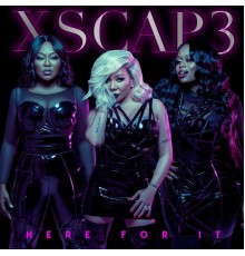 Xscap3 - Here for It