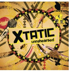 Xtatic - Unrehearsed