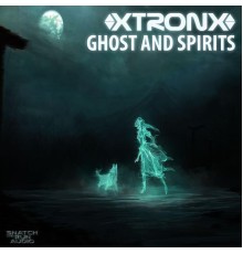 XtronX - Ghost and Spirits