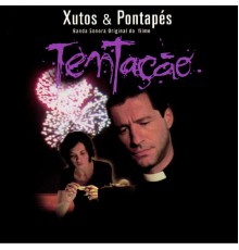 Xutos & Pontapés - Tentação