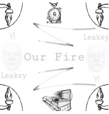 Y1 Leakey - Our Fire