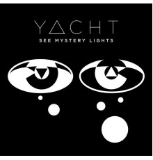 YACHT - See Mystery Lights