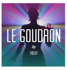 YACHT - Le Goudron (Remixes)