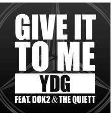 YDG - Give It To Me