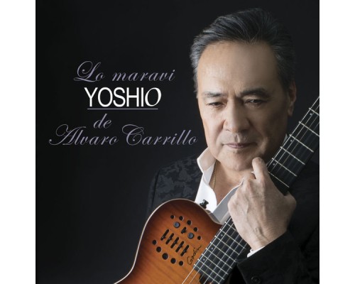 YOSHIO - Lo Maravi Yoshio de Alvaro Carrillo
