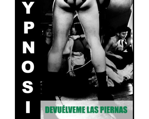 YPNOSI - Devuélveme Las Piernas