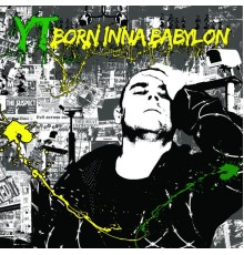 YT - Born Inna Babylon