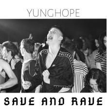 YUNGHOPE - Save and Rave