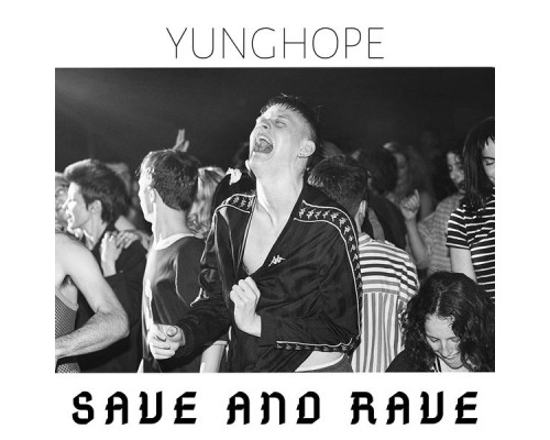 YUNGHOPE - Save and Rave