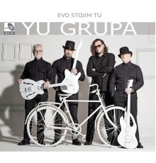 YU Grupa - Evo stojim tu