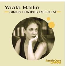 Yaala Ballin - Sings Irving Berlin