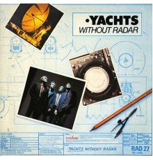 Yachts - Without Radar (Expanded Edition)