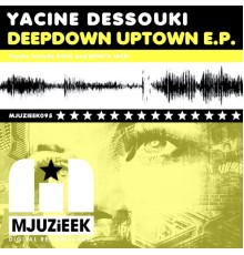 Yacine Dessouki - Deepdown Uptown E.P.