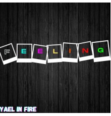 Yael in fire - Feeling