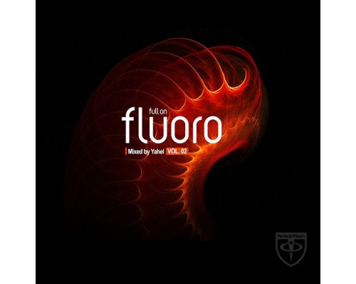 Yahel - Full On Fluoro, Vol. 2 (Unmixed) Yahel - Full On Fluoro, Vol. 2 (Unmixed)