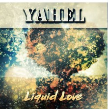 Yahel - Liquid Love