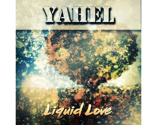 Yahel - Liquid Love