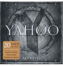 Yahoo - 20 Anos  (Ao Vivo)