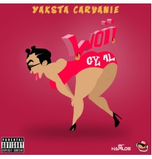 Yaksta Carvanie - Woii Gyal