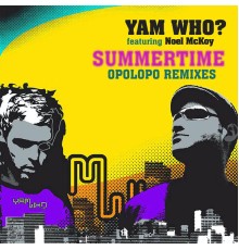 Yam Who? - Summertime (Opolopo Remixes)