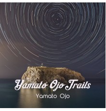 Yamato Ojo - Trails