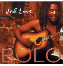 Yami Bolo - Jah Love