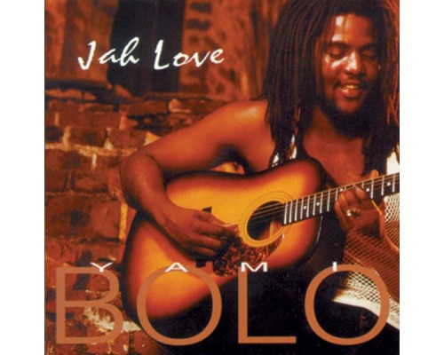 Yami Bolo - Jah Love