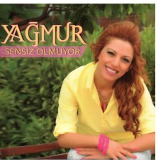 Yağmur - Sensiz Olmuyor