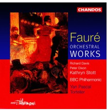 Yan Pascal Tortelier, BBC Philharmonic, Kathryn Stott, Peter Dixon, Richard Davis - Fauré: Orchestral Works