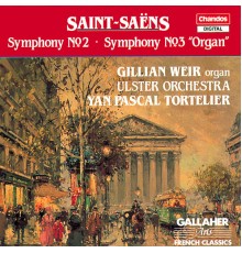 Yan Pascal Tortelier, Ulster Orchestra, Gillian Weir - Saint-Saëns: Symphonies Nos. 2 & 3