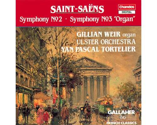 Yan Pascal Tortelier, Ulster Orchestra, Gillian Weir - Saint-Saëns: Symphonies Nos. 2 & 3 Yan Pascal Tortelier, Ulster Orchestra, Gillian Weir - Saint-Saëns: Symphonies Nos. 2 & 3