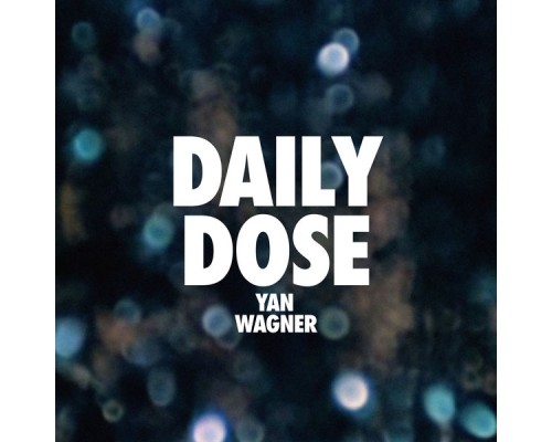 Yan Wagner - Daily Dose