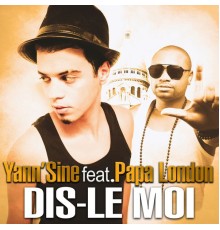 Yann'Sine, Papa London - Dis-le moi