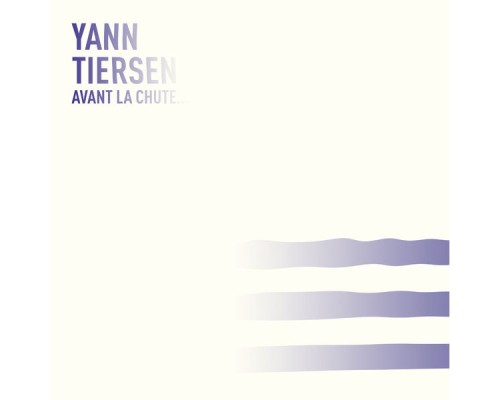 Yann Tiersen - Avant la chute