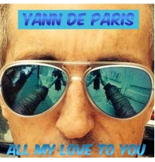 Yann de Paris - All My Love to You
