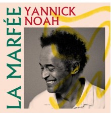 Yannick Noah - La Marfée