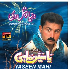 Yaseen Mahi - Duniya Pitaal Di