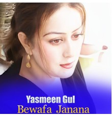 Yasmeen Gul - Bewafa Janana