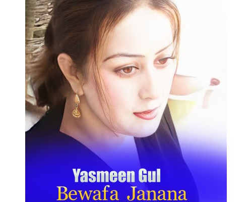 Yasmeen Gul - Bewafa Janana