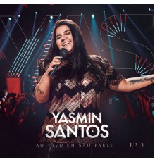 Yasmin Santos - Yasmin Santos Ao Vivo em São Paulo - EP 2 (Ao Vivo)