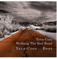 Yava-Coco Bear - Yava-Coco Walking the Red Road