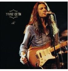 Yavuz Cetin - İlk