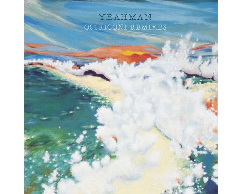 Yeahman - Ostriconi  (Remixes)